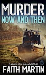 MURDER NOW AND THEN a gripping crime mystery full of twists 