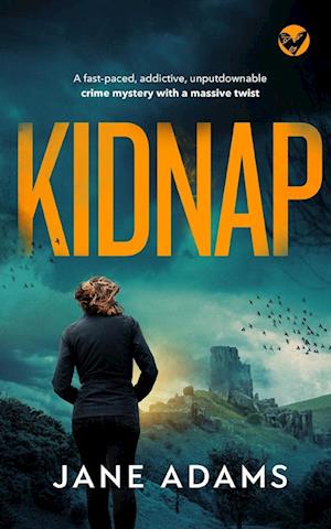 KIDNAP a fast-paced, addictive, unputdownable crime mystery with a massive twist