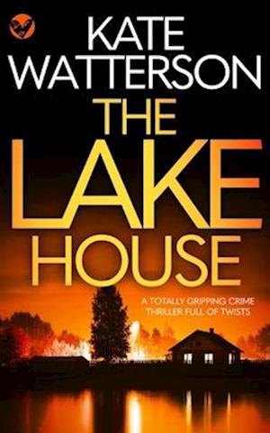 THE LAKE HOUSE a totally gripping crime thriller full of twists