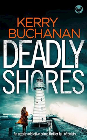 DEADLY SHORES an utterly gripping crime thriller full of twists