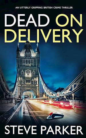 DEAD ON DELIVERY an utterly gripping British crime thriller