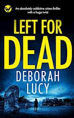 LEFT FOR DEAD an absolutely addictive crime thriller with a huge twist 