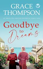 GOODBYE TO DREAMS an absolutely gripping historical family saga 