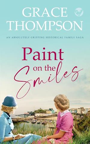 PAINT ON THE SMILES an absolutely gripping historical family saga