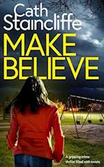 MAKE BELIEVE a gripping crime thriller filled with twists 