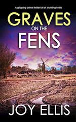 GRAVES ON THE FENS a gripping crime thriller full of stunning twists 