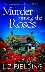 MURDER AMONG THE ROSES an utterly gripping cozy murder mystery full of twists 
