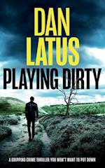 PLAYING DIRTY a gripping crime thriller you won't want to put down 