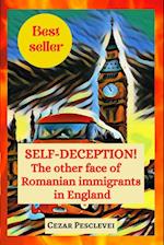 SELF-DECEPTION! The other face of Romanian immigrants in England 