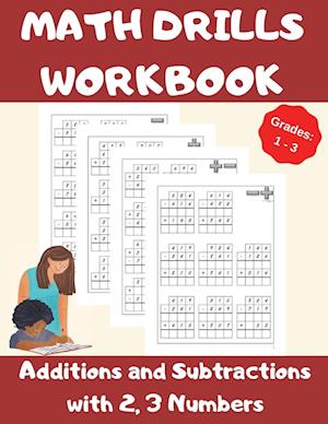 Math Drills Workbook, Additions and Subtractions with 2,3 Numbers, Grades 1-3