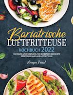 Bariatrische Luftfritteuse Kochbuch 2022