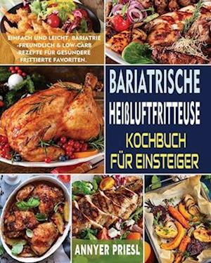 Bariatrische Heißluftfritteuse Kochbuch Für Einsteiger