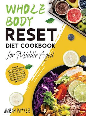 Whole Body Reset Diet Cookbook for Middle Aged