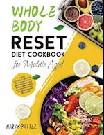 Whole Body Reset Diet Cookbook for Middle Aged