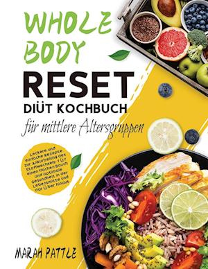 Whole Body Reset Diät Kochbuch für mittlere Altersgruppen