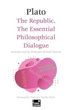 The Republic: The Essential Philosophical Dialogue (Concise Edition)