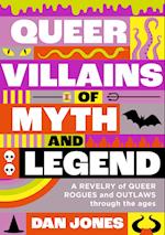 Queer Villains of Myth and Legend