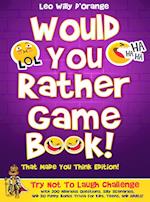 Would You Rather Game Book! That Made You Think Edition!