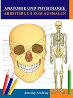 Anatomie und Physiologie Arbeitsbuch zum Ausmalen