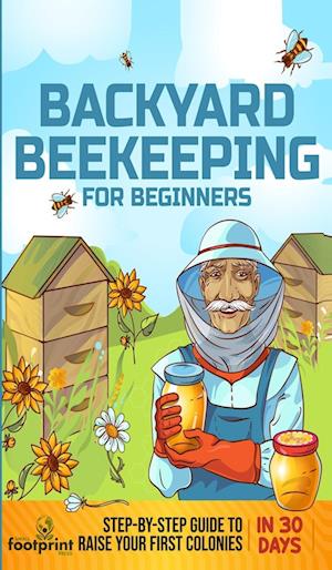 Backyard Beekeeping for Beginners