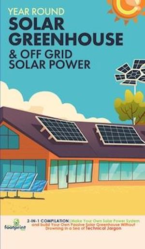 Off Grid Solar Power & Year Round Solar Greenhouse