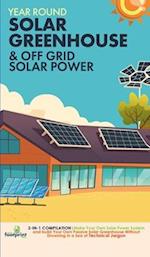 Off Grid Solar Power & Year Round Solar Greenhouse
