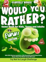 Would You Rather Game Book for Kids, Teens, and Adults - EWW Edition!