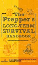 The Prepper's Long Term Survival Handbook
