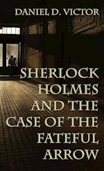 Sherlock Holmes and The Case of the Fateful Arrow 