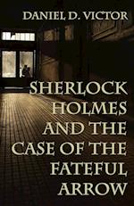 Sherlock Holmes and The Case of the Fateful Arrow
