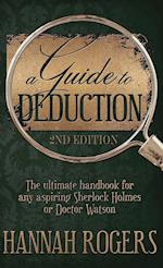 A Guide to Deduction - The ultimate handbook for any aspiring Sherlock Holmes or Doctor Watson 