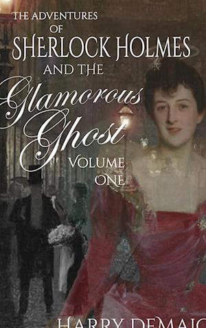 The Adventures of Sherlock Holmes and The Glamorous Ghost - Book 1