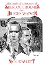 The Medical Casebook of Sherlock Holmes and Doctor Watson 