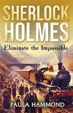 Sherlock Holmes - Eliminate The Impossible