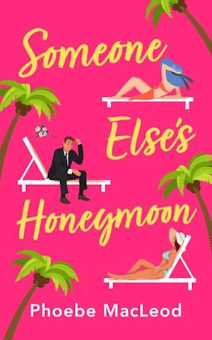 Someone Else's Honeymoon : A laugh-out-loud, feel-good romantic comedy