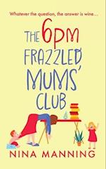 The 6pm Frazzled Mums' Club 