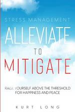 Stress Management: Alleviate To Mitigate 
