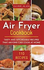 Air Fryer Cookbook: Tasty and affordable recipes that anyone can cook at home. 