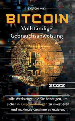 Bitcoin Vollständige Gebrauchsanweisung