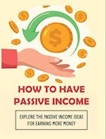 How To Have Passive Income