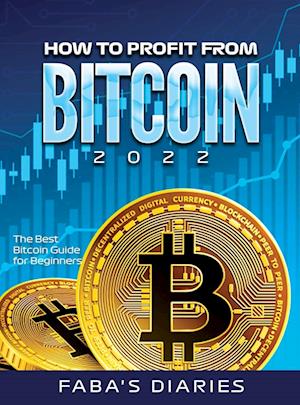 HOW TO PROFIT FROM BITCOIN 2022