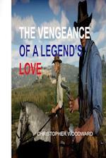 THE VENGEANCE OF A LEGEND'S LOVE 