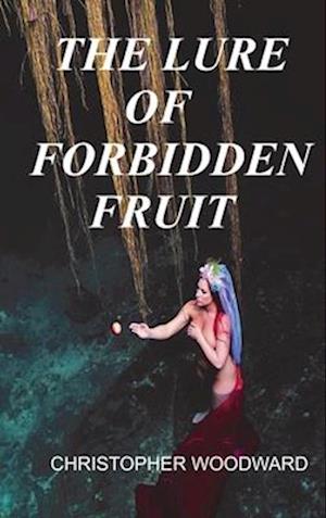 THE LURE OF FORBIDDEN FRUIT