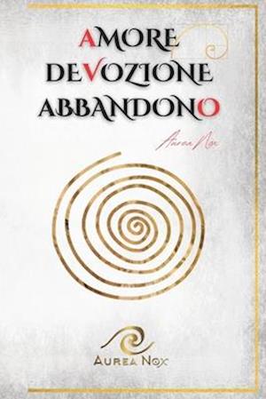 Amore, devozione, abbandono