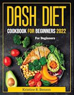Dash Diet Cookbook for Beginners 2022: For Beginners