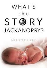 What's the Story Jackanorry?