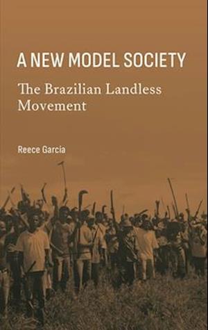 A New Model Society: The Brazilian Landless Movement