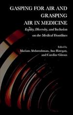 Gasping for Air and Grasping Air in Medicine: Equity, Diversity, and Inclusion on the Medical Frontline 