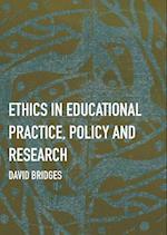 Ethics in Educational Practice, Policy and Research 