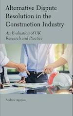 Alternative Dispute Resolution in the Construction Industry: An Evaluation of UK Research and Practice 